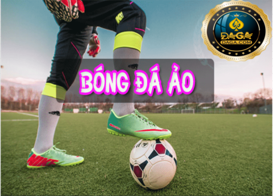 kinh nghiệm chơi bóng đá ảo daga