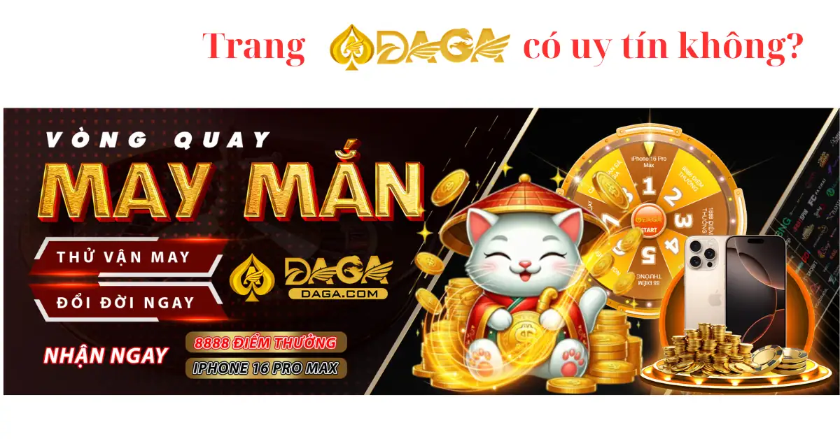 Trang DAGA có uy tín không? Ưu điểm chỉ có tại DAGA